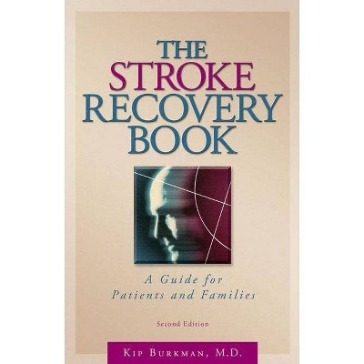 The Stroke Recovery Book - 2nd Edition by  Kip Burkman (Paperback)