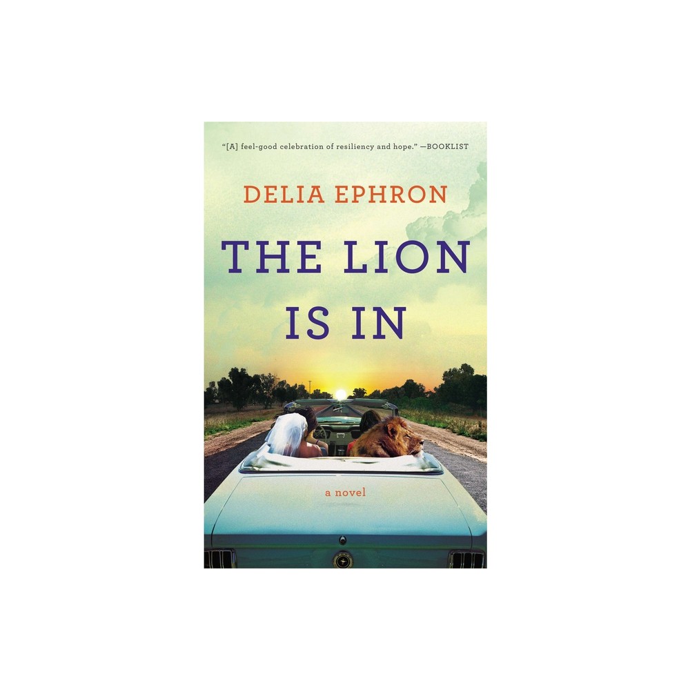 The Lion Is In - by Delia Ephron (Paperback)