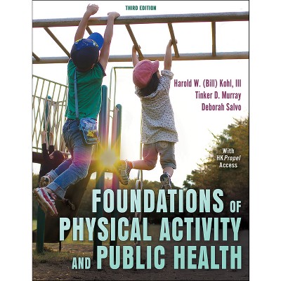 Foundations of Physical Activity and Public Health - 3rd Edition by  Harold W Kohl & Tinker D Murray & Deborah Salvo (Paperback)