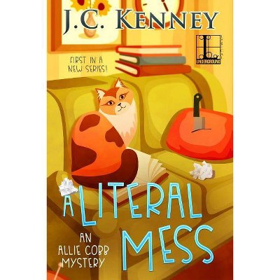 A Literal Mess - by  J C Kenney (Paperback)