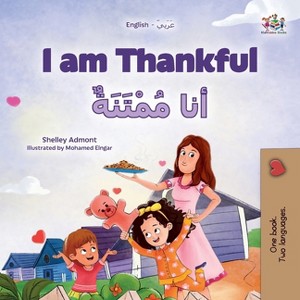 I am Thankful (English Arabic Bilingual Children's Book) - (English Arabic Bilingual Collection) by  Shelley Admont & Kidkiddos Books (Paperback) - 1 of 1