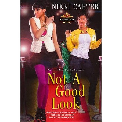 Not a Good Look - (Fab Life (Quality)) by  Nikki Carter (Paperback)