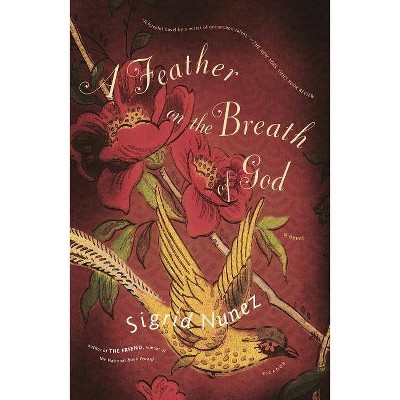 A Feather on the Breath of God - by  Sigrid Nunez (Paperback)