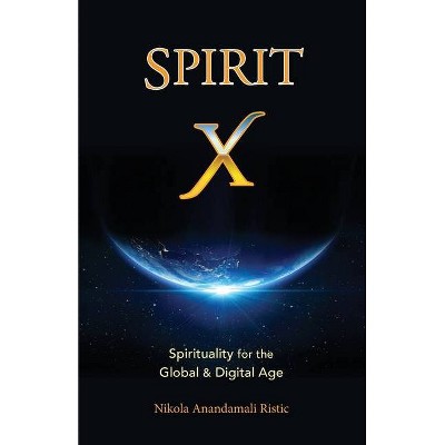 Spirit X - by  Nikola Anandamali Ristic (Paperback)