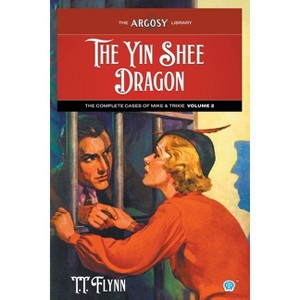 The Yin Shee Dragon - (Argosy Library) by  T T Flynn (Paperback) - 1 of 1