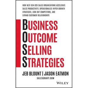 Business Outcome Selling Strategies - (Jeb Blount) by  Jeb Blount & Jason Eatmon (Hardcover) - 1 of 1