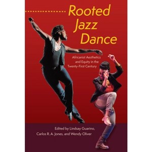 Rooted Jazz Dance - by Lindsay Guarino & Carlos R a Jones & Wendy Oliver - 1 of 1