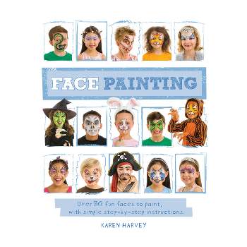 Face Painting - by  Karen Huwen (Paperback)
