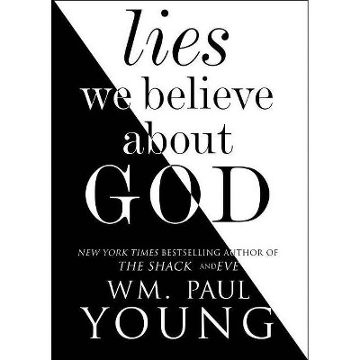 Lies We Believe about God - by  Wm Paul Young (Paperback)