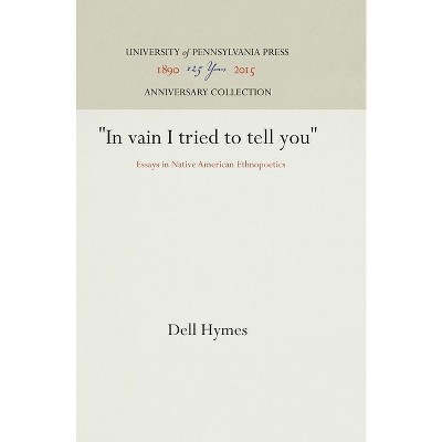 In Vain I Tried to Tell You - (Anniversary Collection) by  Dell Hymes (Hardcover)