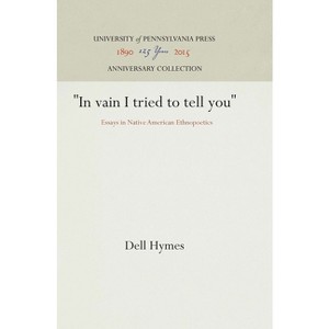 In Vain I Tried to Tell You - (Anniversary Collection) by  Dell Hymes (Hardcover) - 1 of 1