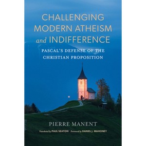 Challenging Modern Atheism and Indifference - (Catholic Ideas for a Secular World) by  Pierre Manent (Hardcover) - 1 of 1