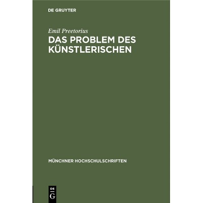 Das Problem Des Künstlerischen - (Münchner Hochschulschriften) by  Emil Preetorius (Hardcover)