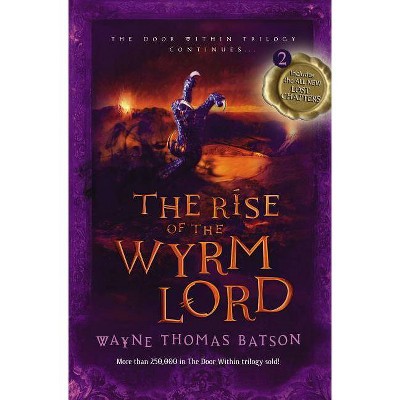 The Rise of the Wyrm Lord - (Door Within Trilogy) by  Wayne Thomas Batson (Paperback)