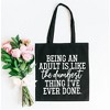 City Creek Prints Being An Adult Is Like The Dumbest Canvas Tote Bag - 15x16 - Black - 2 of 2