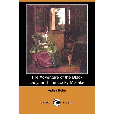 The Adventure of the Black Lady, and the Lucky Mistake (Dodo Press) - by  Aphra Behn (Paperback)