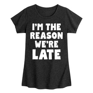 Girls' - Instant Message - I'm The Reason We're Late Fitted Short Sleeve Graphic T-Shirt - 1 of 4