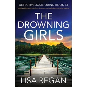 The Drowning Girls - (Detective Josie Quinn) by  Lisa Regan (Paperback) - 1 of 1