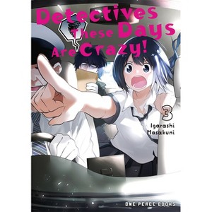 Detectives These Days Are Crazy! Volume 3 - by  Masakuni Igarashi (Paperback) - 1 of 1