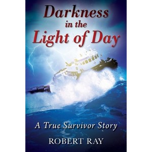 Darkness in the Light of Day - by  Robert Ray (Paperback) - 1 of 1