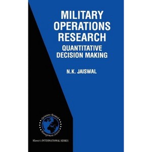 Military Operations Research - (International Operations Research & Management Science) by  N K Jaiswal (Hardcover) - 1 of 1
