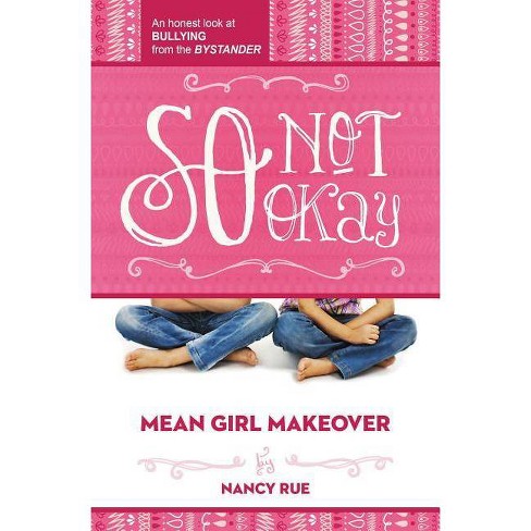 So Not Okay - (Mean Girl Makeover) by  Nancy N Rue (Paperback) - image 1 of 1