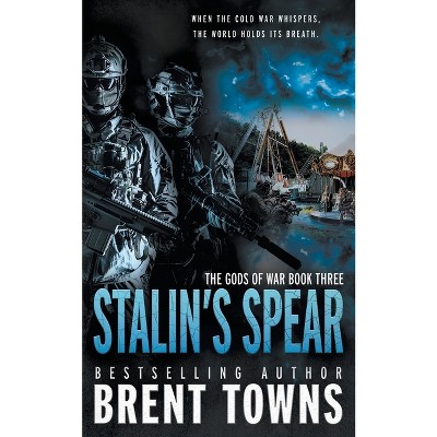 Stalin's Spear - (Gods of War) by  Brent Towns (Paperback)
