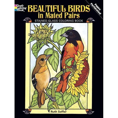 Beautiful Birds in Mated Pairs Stained Glass Coloring Book - (Dover Coloring Books) by  Soffer (Paperback)