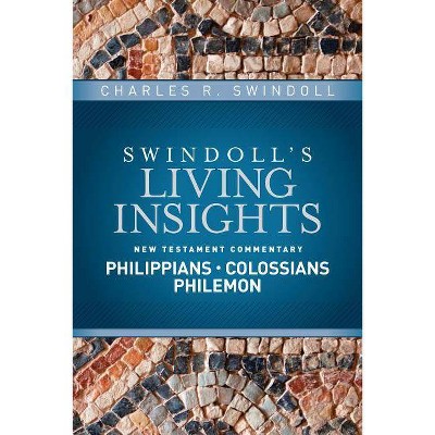 Insights on Philippians, Colossians, Philemon - (Swindoll's Living Insights New Testament Commentary) by  Charles R Swindoll (Hardcover)
