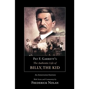 Pat F. Garrett's the Authentic Life of Billy, the Kid - (Western Frontier Library) by  Pat F Garrett (Paperback) - 1 of 1