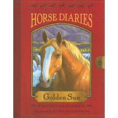 Horse Diaries #5: Golden Sun - (Horse Diaries (Quality)) by  Whitney Sanderson (Paperback)