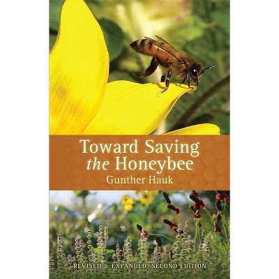  Toward Saving the Honeybee - 2nd Edition by  Gunther Hauk (Paperback) 