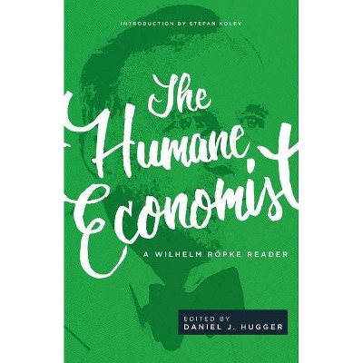 The Humane Economist - by  Wilhelm Röpke (Paperback)