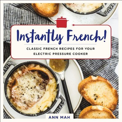 Instantly French! - by  Ann Mah (Paperback)