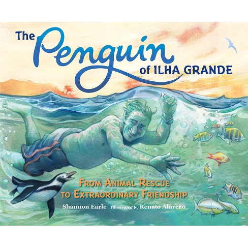 The Penguin of Ilha Grande - by Shannon Earle (Hardcover)