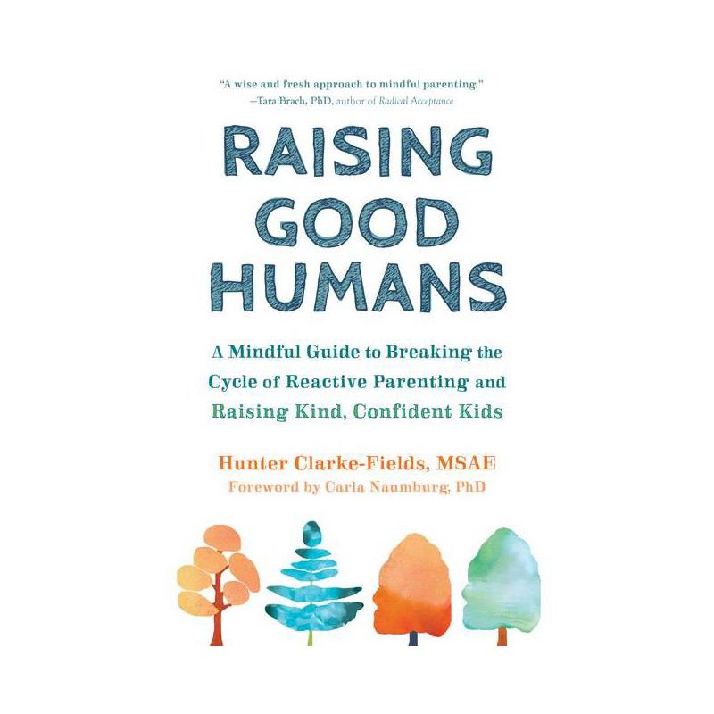 Raising Good Humans - by  Hunter Clarke-Fields (Paperback), 1 of 2