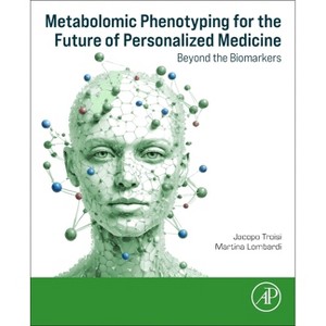 Metabolomic Phenotyping for the Future of Personalized Medicine - by  Jacopo Troisi & Martina Lombardi (Paperback) - 1 of 1