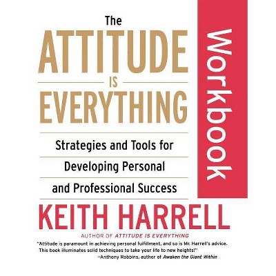 The Attitude Is Everything Workbook - by  Keith Harrell (Paperback)