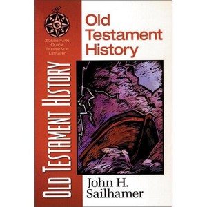 Old Testament History - (Zondervan Quick-Reference Library) by  John H Sailhamer (Paperback) - 1 of 1