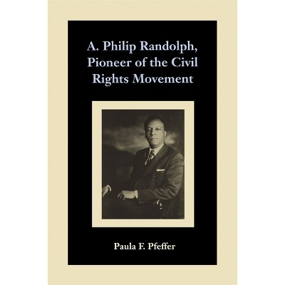A. Philip Randolph, Pioneer - (Southern Literary Studies) by  Paula F Pfeffer (Paperback)