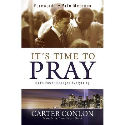 It's Time to Pray - by  Carter Conlon (Hardcover)