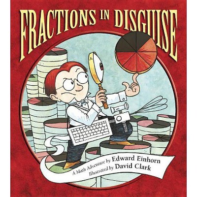 Fractions in Disguise - (Charlesbridge Math Adventures) by  Edward Einhorn (Paperback)