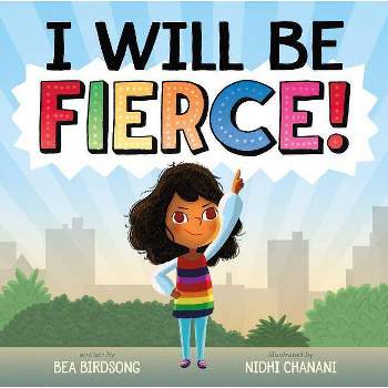 I Will Be Fierce - by  Bea Birdsong (Hardcover)