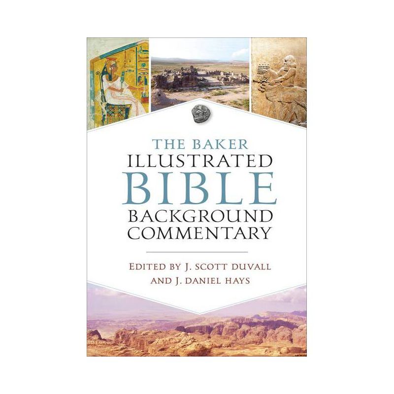 The Baker Illustrated Bible Background Commentary - by  J Scott Duvall & J Daniel Hays (Hardcover), 1 of 2