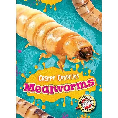 Mealworms - (Creepy Crawlies) by  Kari Schuetz (Paperback)