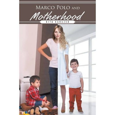 Marco Polo and Motherhood - by  Kita Kanazeh (Paperback)