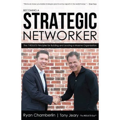 Becoming a Strategic Networker - by  Ryan Chamberlin & Tony Jeary (Paperback)