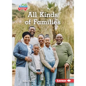 All Kinds of Families - (Let's Look at Families (Pull Ahead Readers -- Nonfiction)) by  Katie Peters (Paperback) - 1 of 1