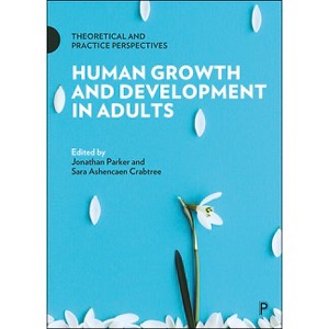 Human Growth and Development in Adults - by  Jonathan Parker & Sara Ashencaen Crabtree (Paperback) - 1 of 1