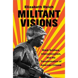 Militant Visions - by  Elizabeth Reich (Paperback) - 1 of 1